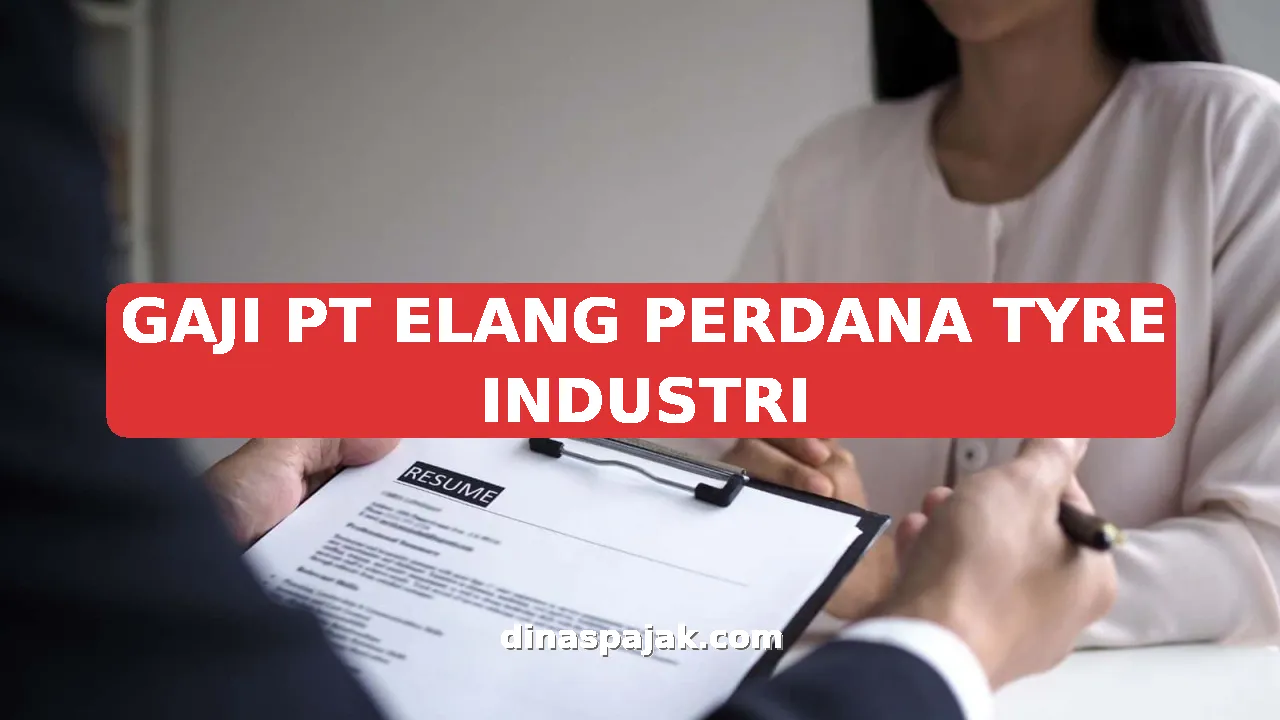GAJI PT ELANG PERDANA TYRE INDUSTRI