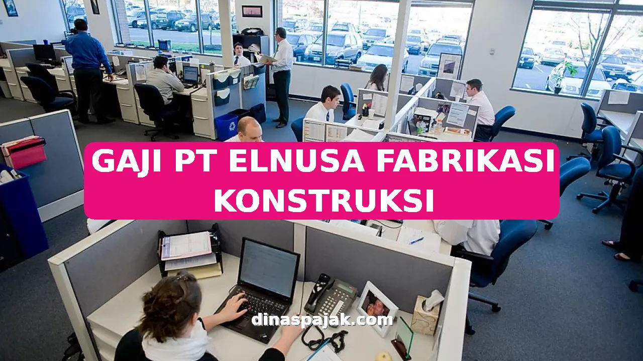 GAJI PT ELNUSA FABRIKASI KONSTRUKSI