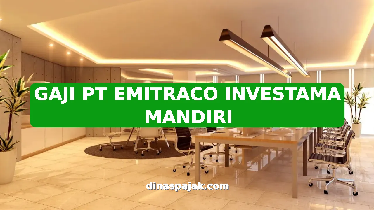 GAJI PT EMITRACO INVESTAMA MANDIRI