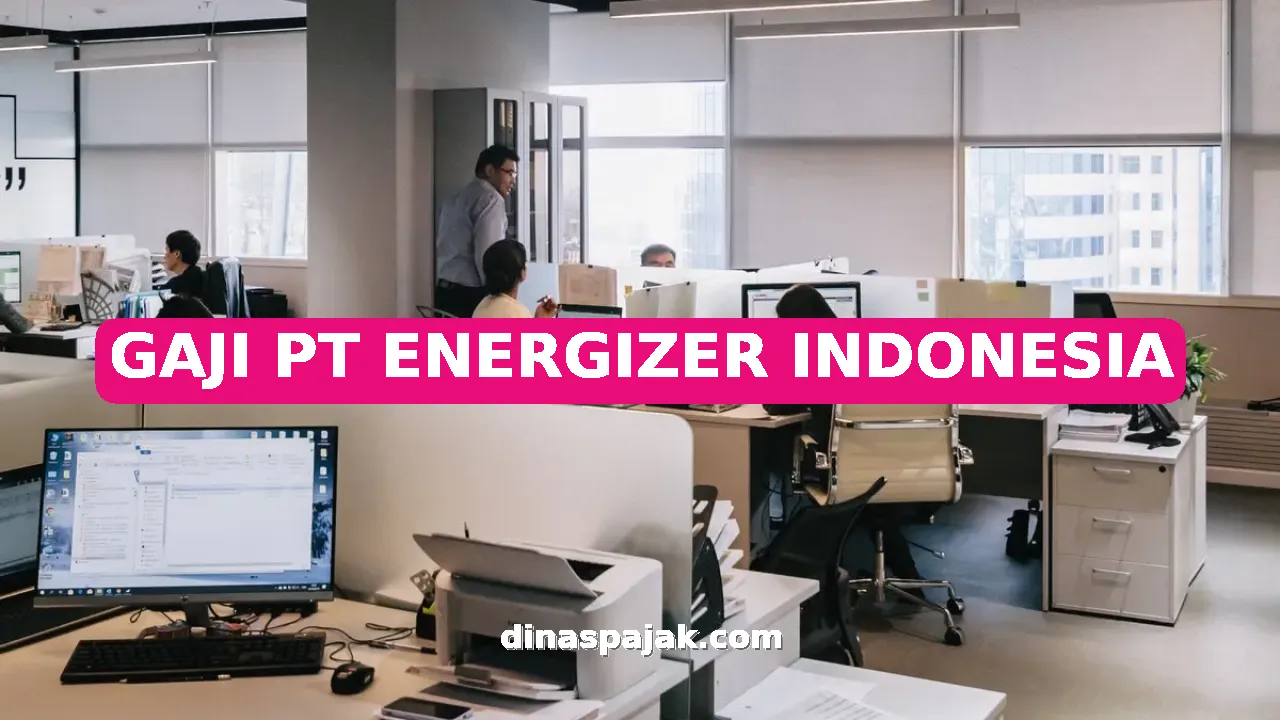 GAJI PT ENERGIZER INDONESIA