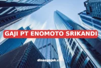 GAJI PT ENOMOTO SRIKANDI