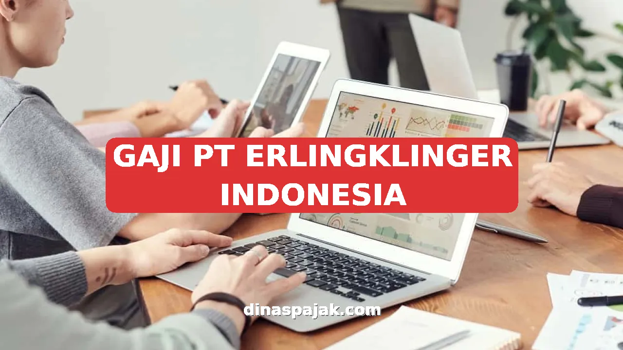 GAJI PT ERLINGKLINGER INDONESIA