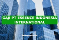 GAJI PT ESSENCE INDONESIA INTERNATIONAL