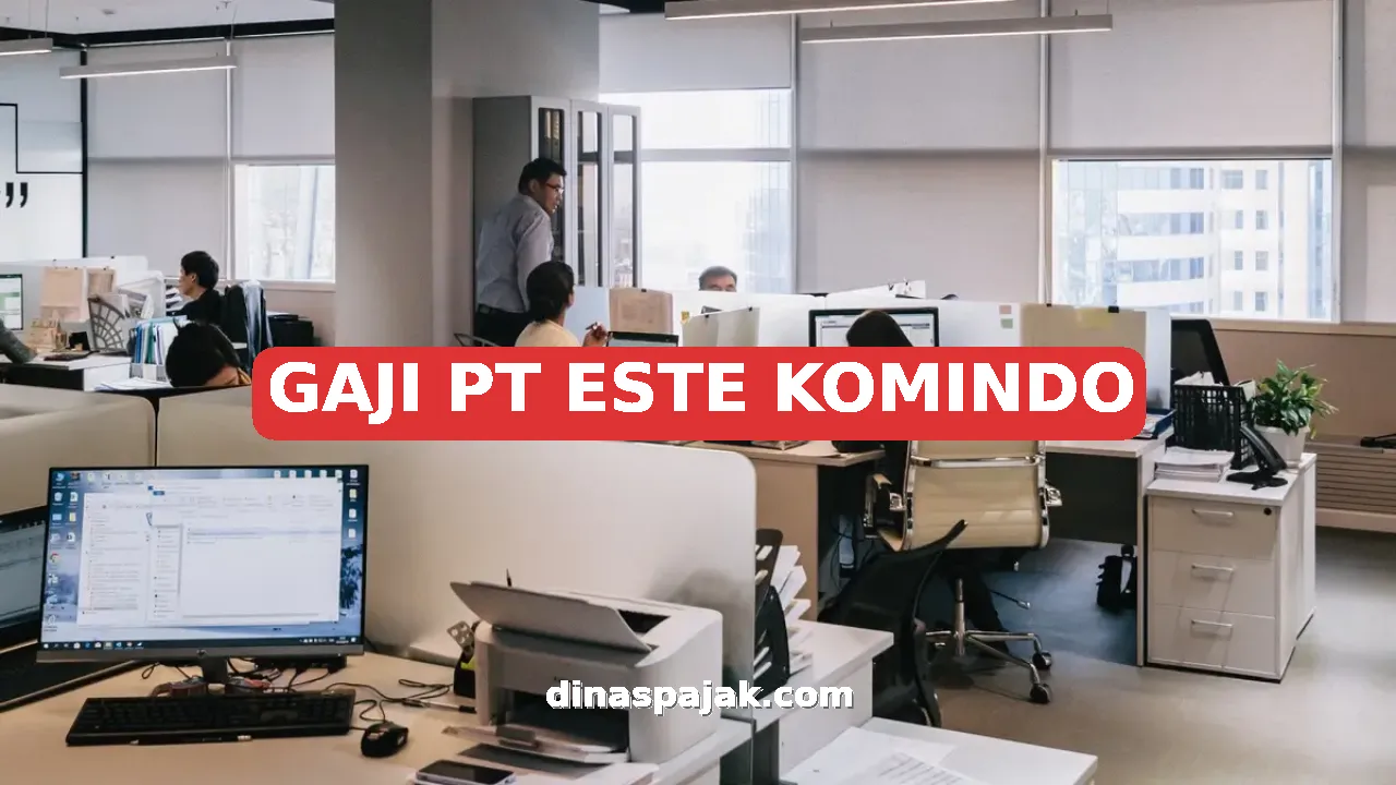 GAJI PT ESTE KOMINDO
