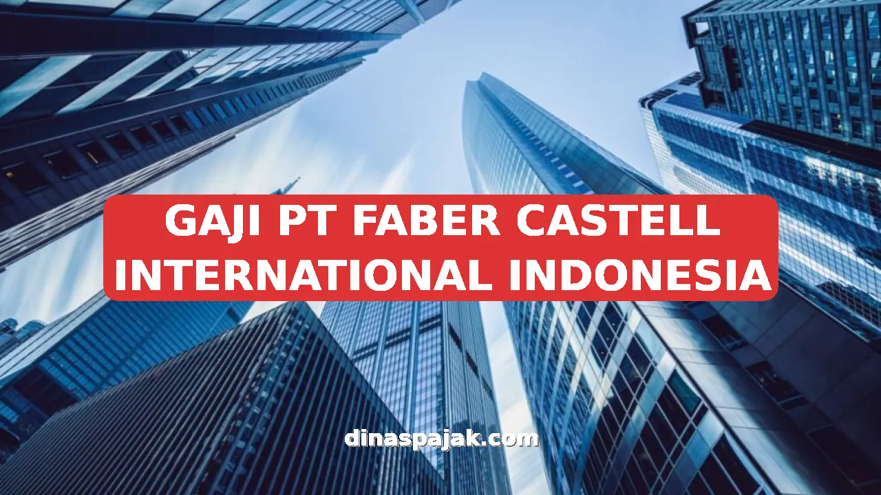 GAJI PT FABER CASTELL INTERNATIONAL INDONESIA