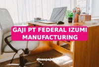 GAJI PT FEDERAL IZUMI MANUFACTURING