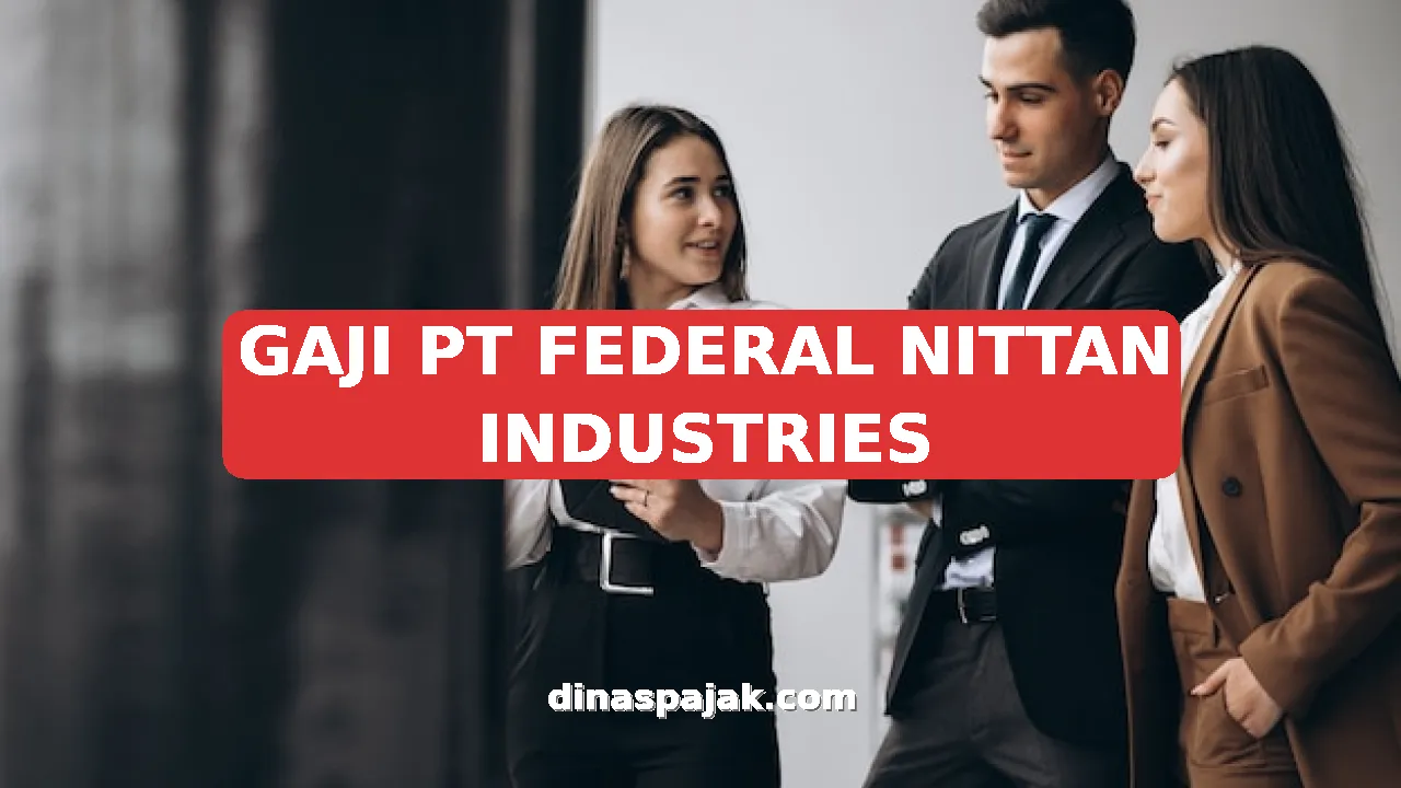 GAJI PT FEDERAL NITTAN INDUSTRIES