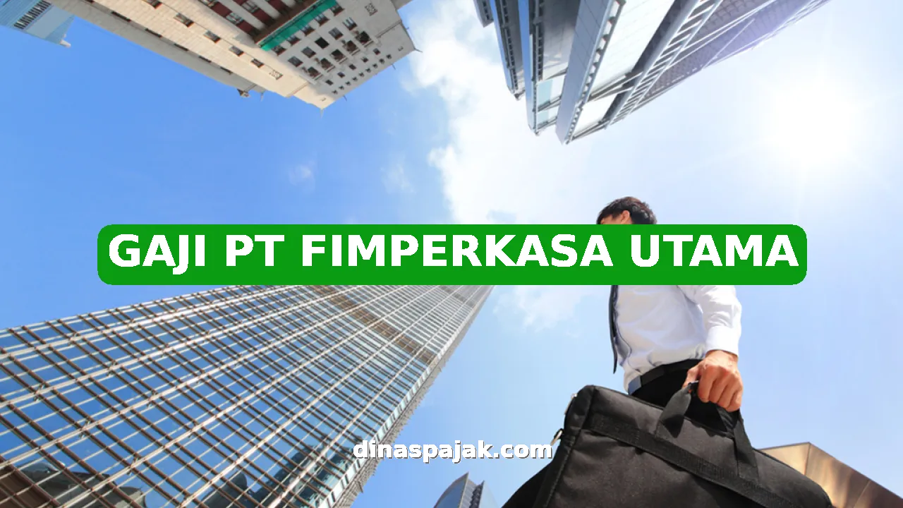 GAJI PT FIMPERKASA UTAMA