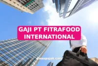 GAJI PT FITRAFOOD INTERNATIONAL