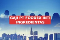 GAJI PT FOODEX INTI INGREDIENTAS