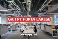 GAJI PT FORTA LARESE