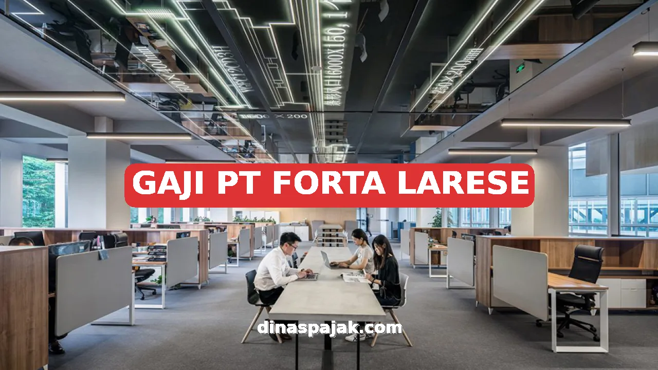 GAJI PT FORTA LARESE