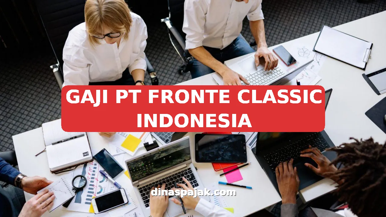 GAJI PT FRONTE CLASSIC INDONESIA