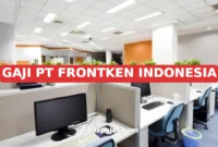 GAJI PT FRONTKEN INDONESIA