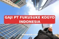 GAJI PT FUKUSUKE KOGYO INDONESIA