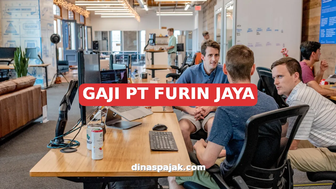 GAJI PT FURIN JAYA