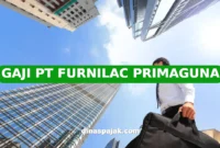 GAJI PT FURNILAC PRIMAGUNA
