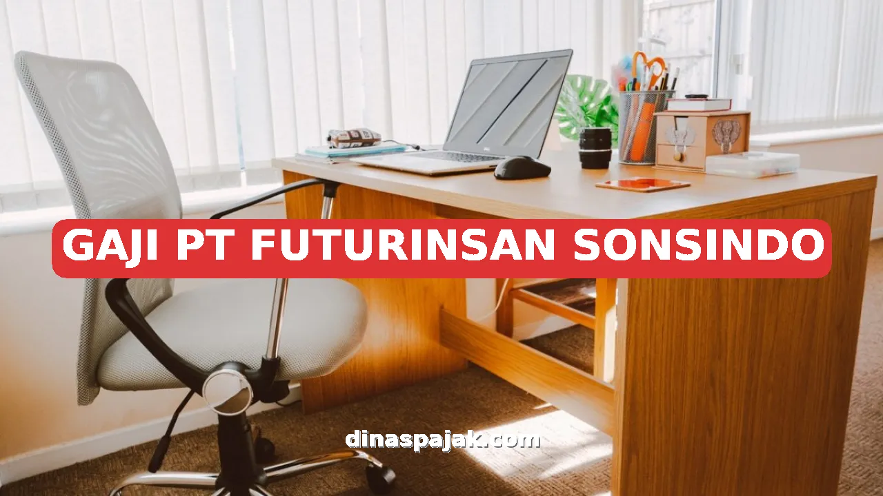 GAJI PT FUTURINSAN SONSINDO