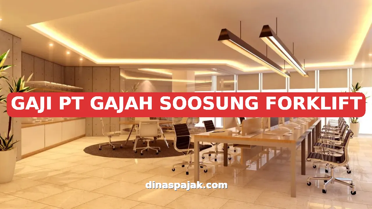 GAJI PT GAJAH SOOSUNG FORKLIFT