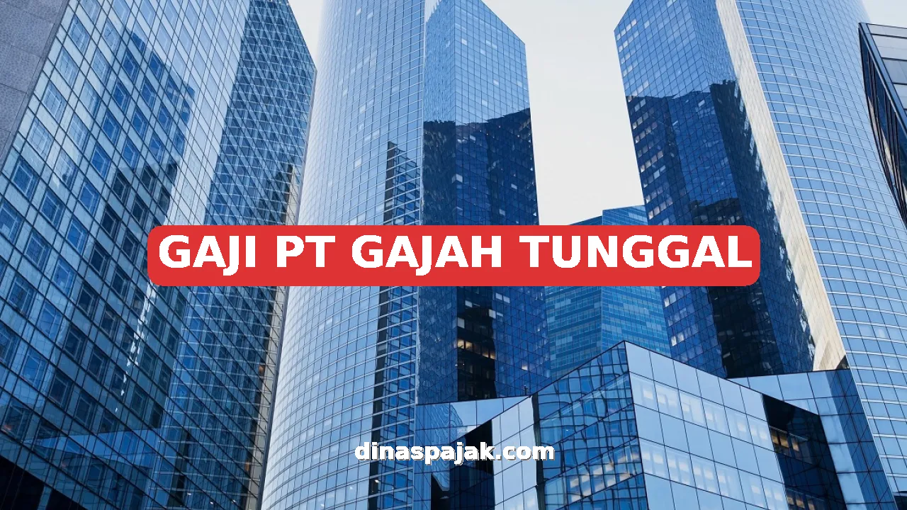 GAJI PT GAJAH TUNGGAL