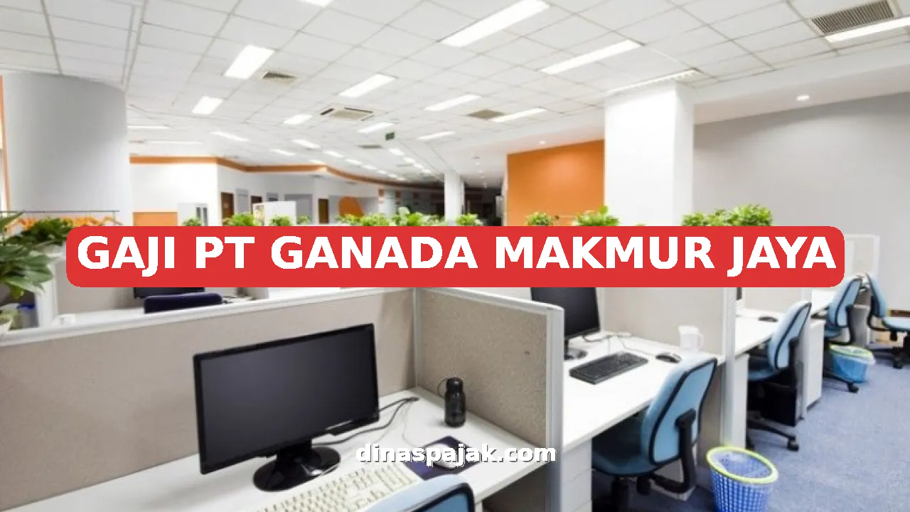 GAJI PT GANADA MAKMUR JAYA