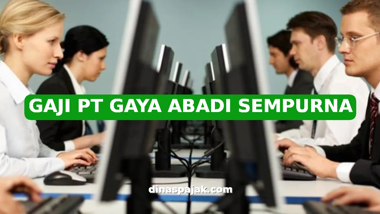 GAJI PT GAYA ABADI SEMPURNA