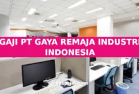 GAJI PT GAYA REMAJA INDUSTRI INDONESIA
