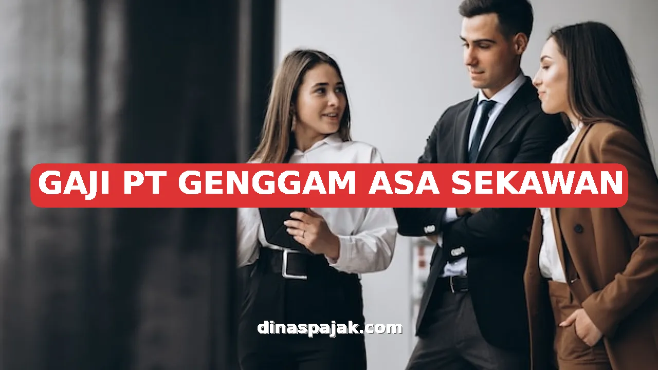GAJI PT GENGGAM ASA SEKAWAN