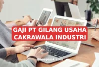 GAJI PT GILANG USAHA CAKRAWALA INDUSTRI