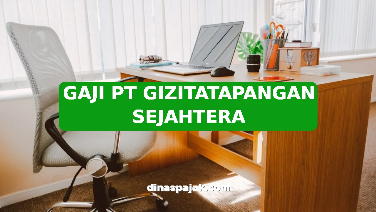 GAJI PT GIZITATAPANGAN SEJAHTERA