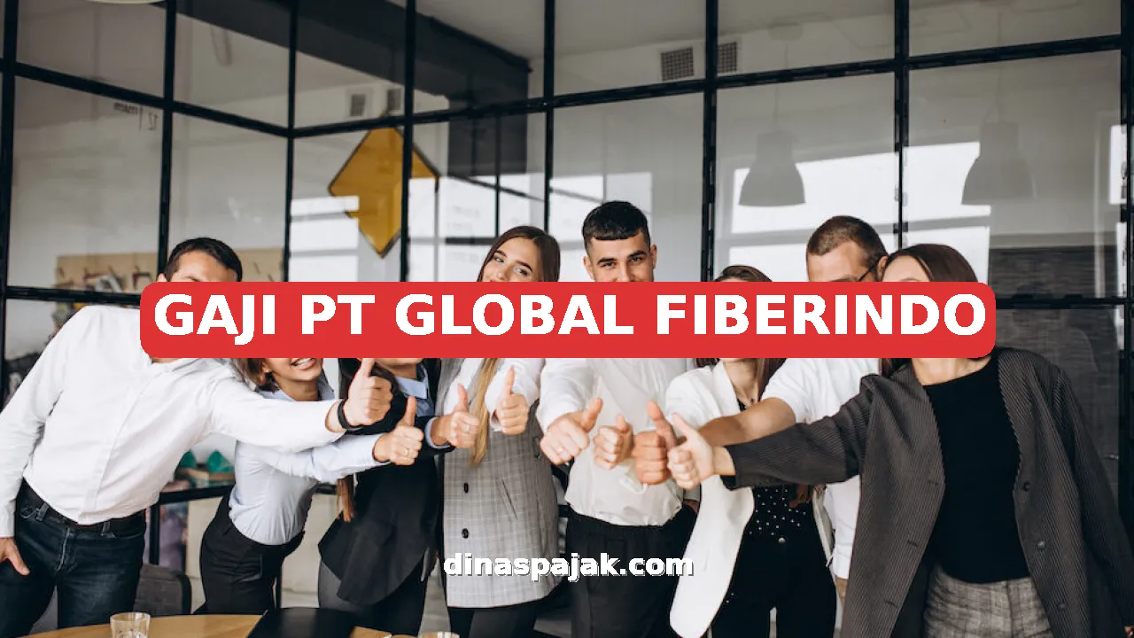 GAJI PT GLOBAL FIBERINDO