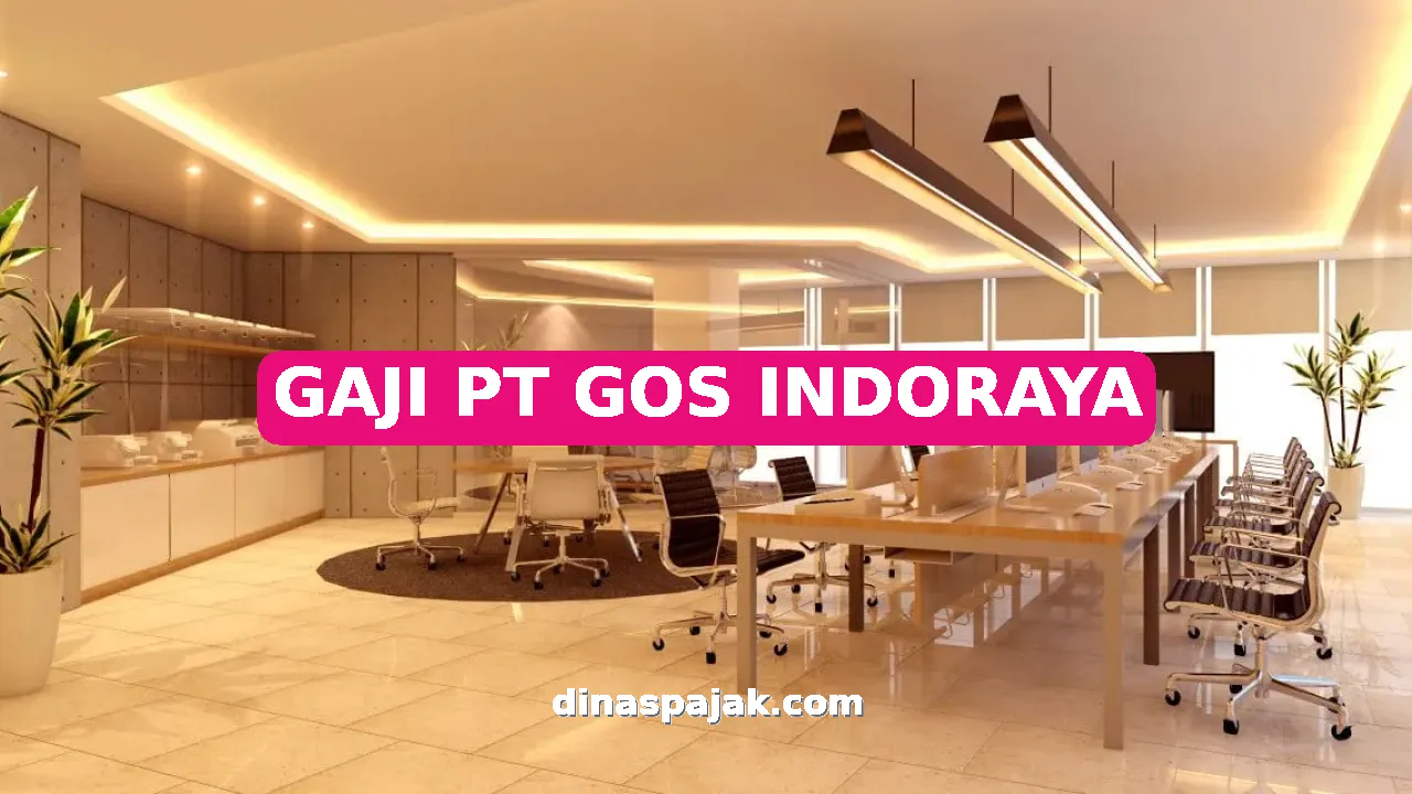 GAJI PT GOS INDORAYA