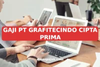 GAJI PT GRAFITECINDO CIPTA PRIMA