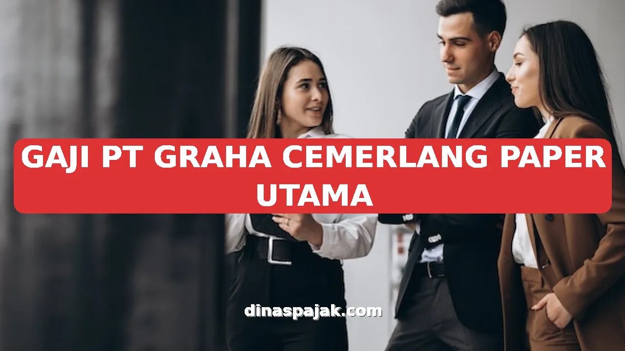 GAJI PT GRAHA CEMERLANG PAPER UTAMA