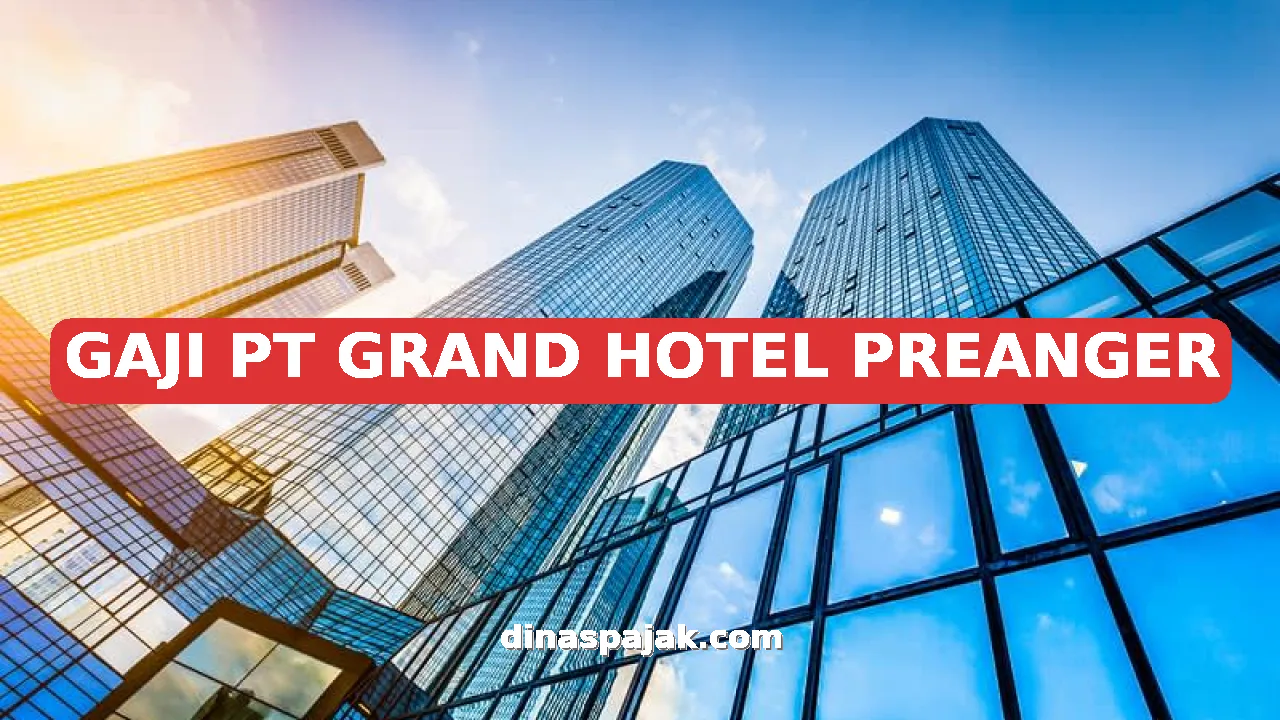 GAJI PT GRAND HOTEL PREANGER