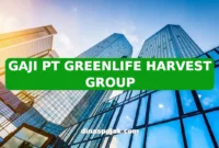 GAJI PT GREENLIFE HARVEST GROUP