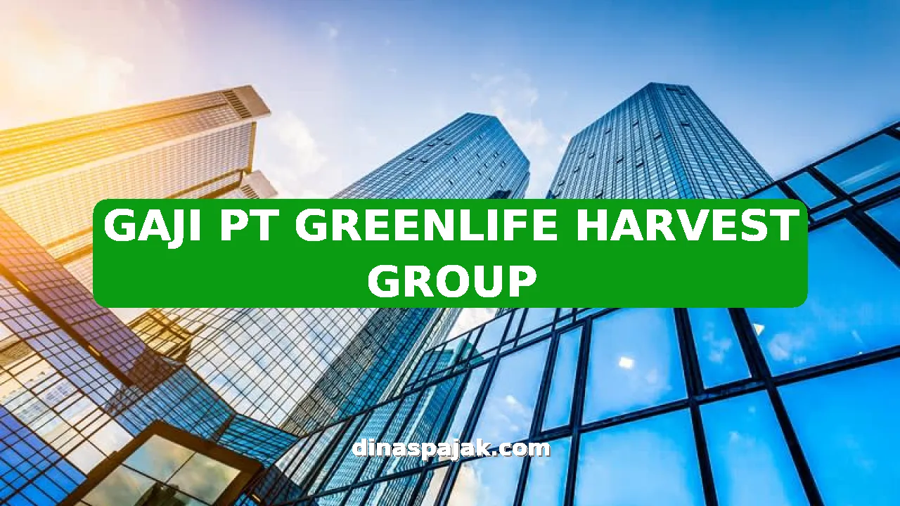 GAJI PT GREENLIFE HARVEST GROUP