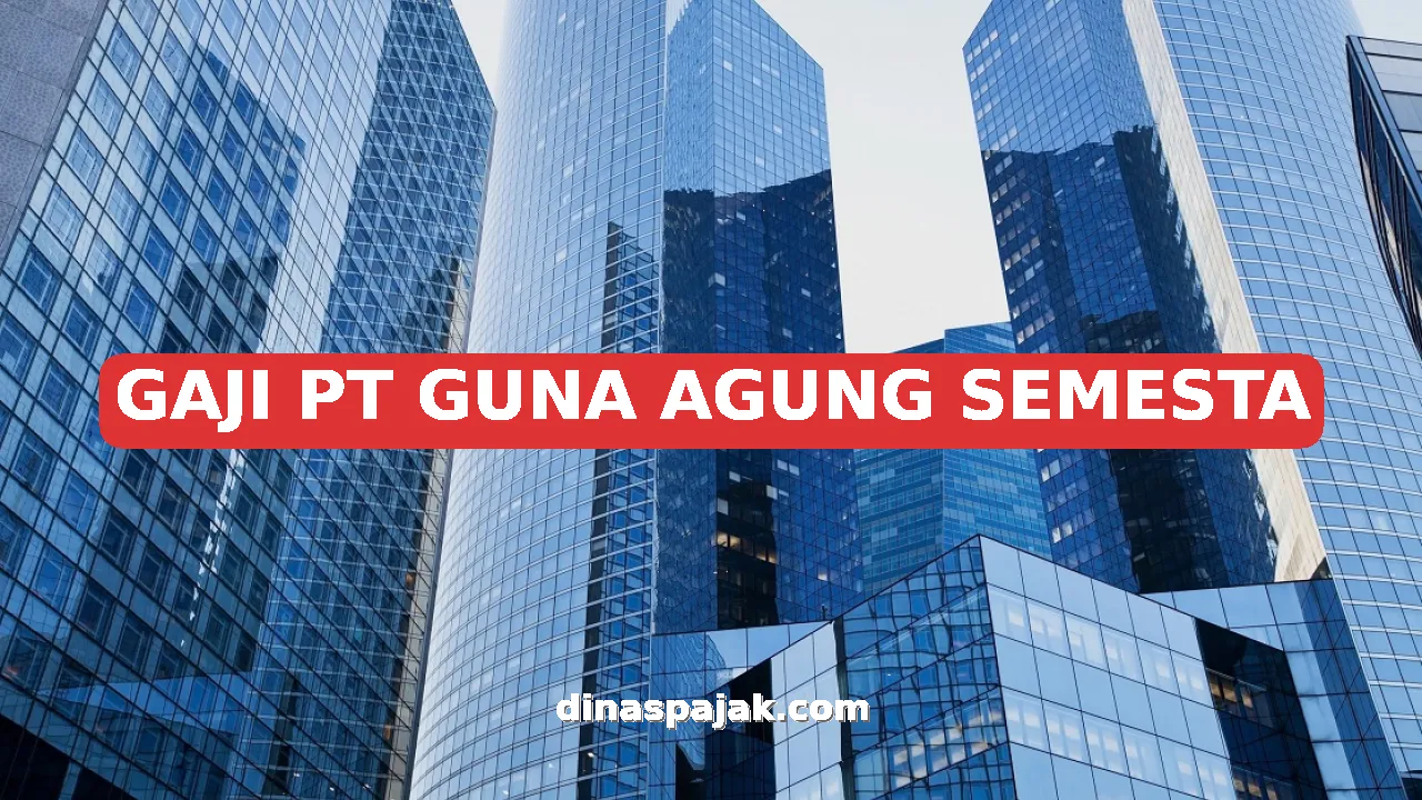 GAJI PT GUNA AGUNG SEMESTA