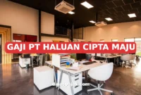 GAJI PT HALUAN CIPTA MAJU