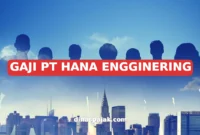 GAJI PT HANA ENGGINERING