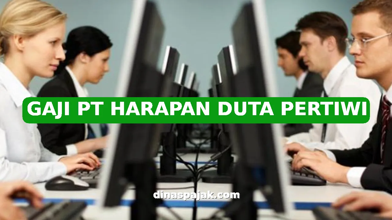 GAJI PT HARAPAN DUTA PERTIWI