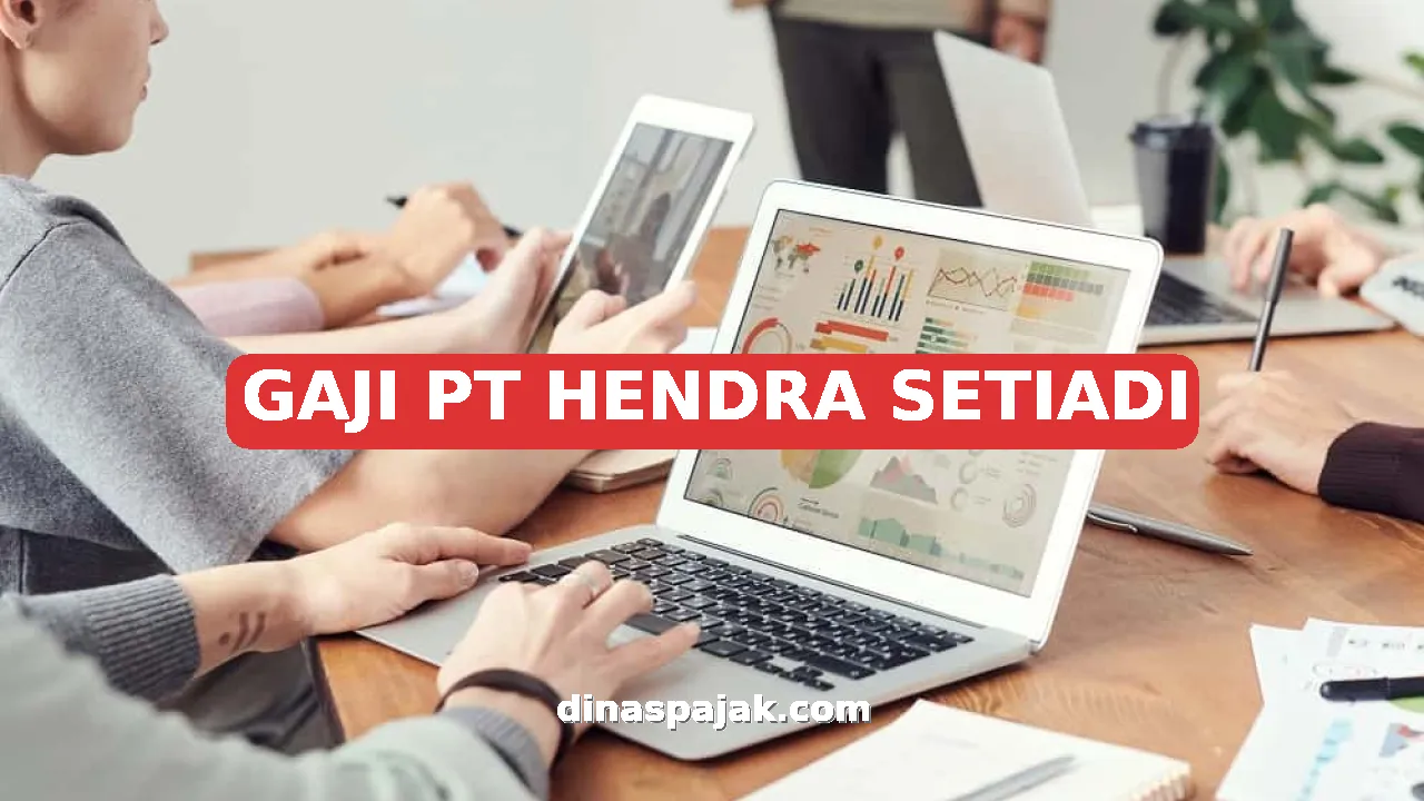 GAJI PT HENDRA SETIADI