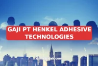 GAJI PT HENKEL ADHESIVE TECHNOLOGIES