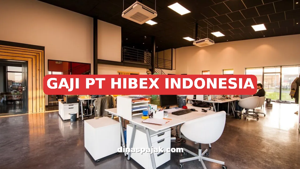 GAJI PT HIBEX INDONESIA