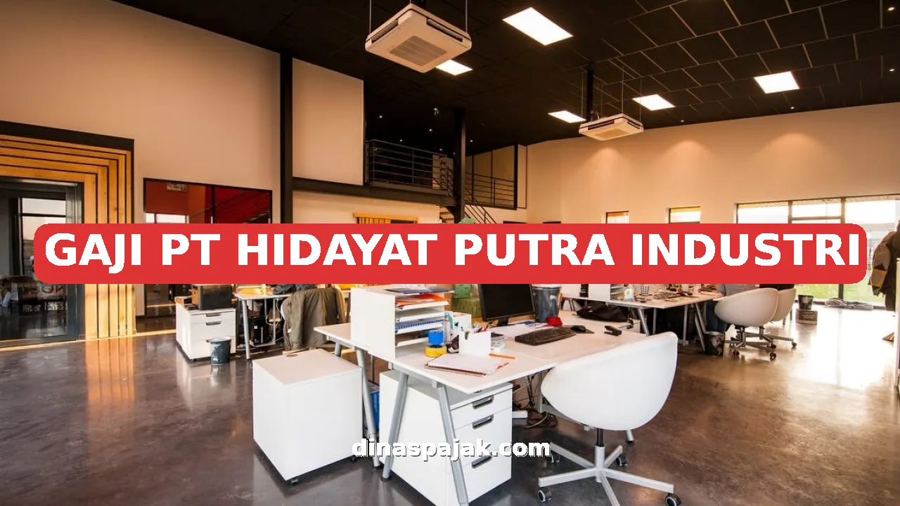 GAJI PT HIDAYAT PUTRA INDUSTRI