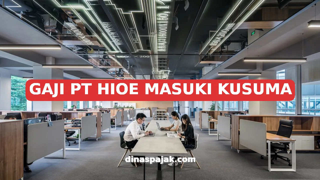 GAJI PT HIOE MASUKI KUSUMA