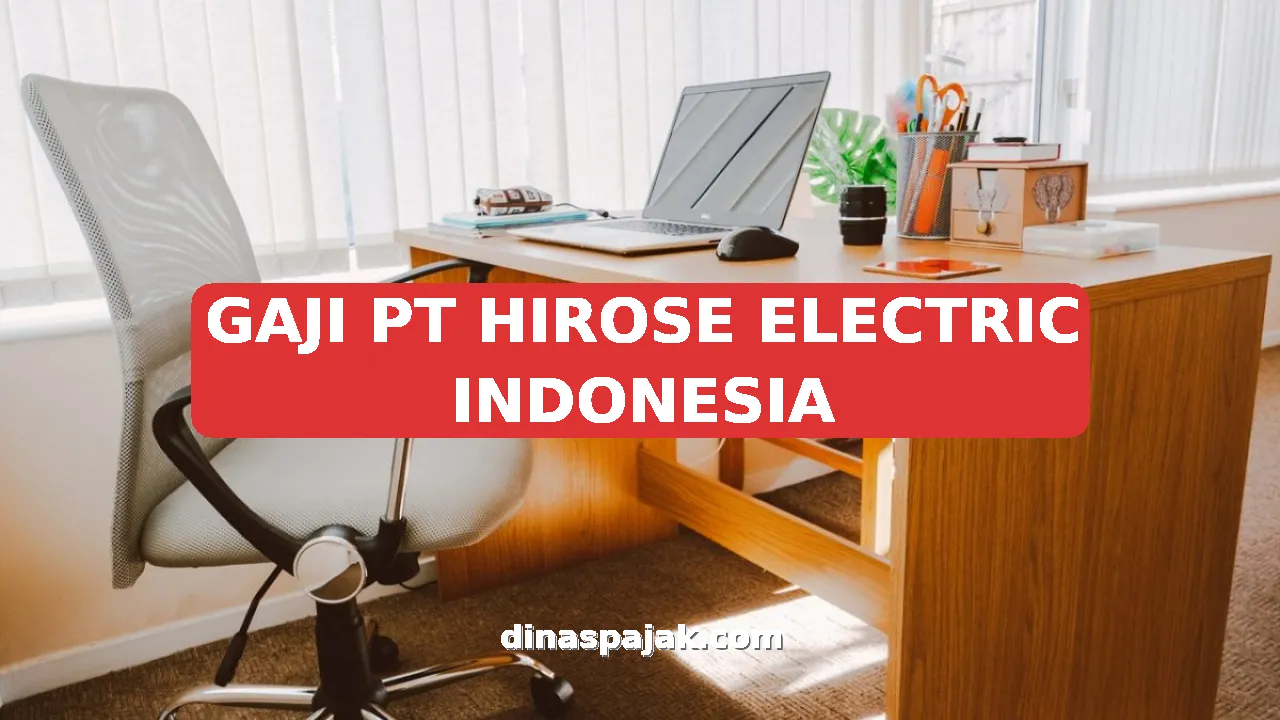 GAJI PT HIROSE ELECTRIC INDONESIA