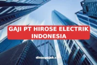 GAJI PT HIROSE ELECTRIK INDONESIA