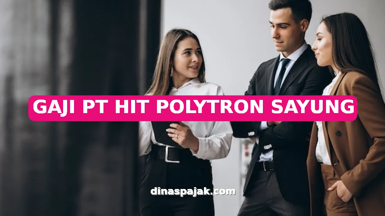 GAJI PT HIT POLYTRON SAYUNG