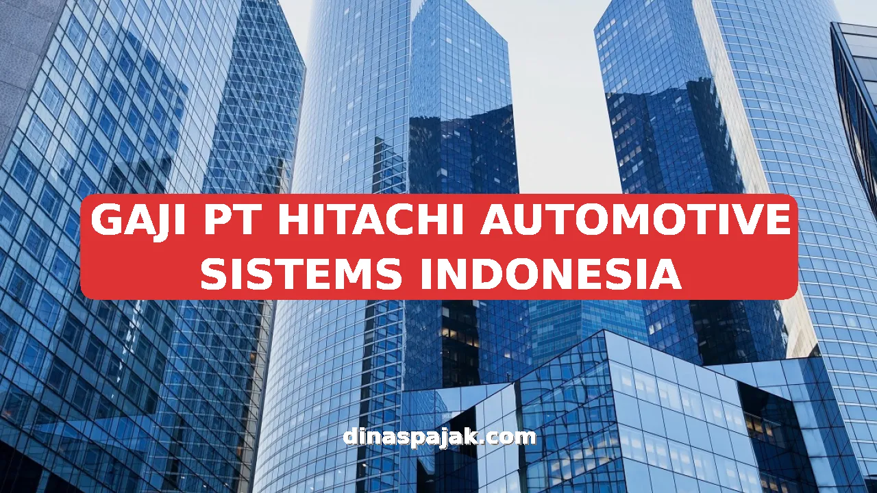GAJI PT HITACHI AUTOMOTIVE SISTEMS INDONESIA